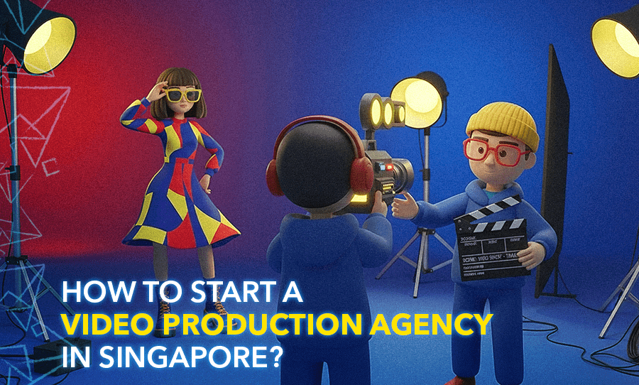 How to Start a Video Production Agency in Singapore