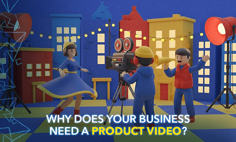 Why Does Your Business Need a Product Video?